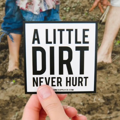 A Little Dirt Never Hurt Sticker