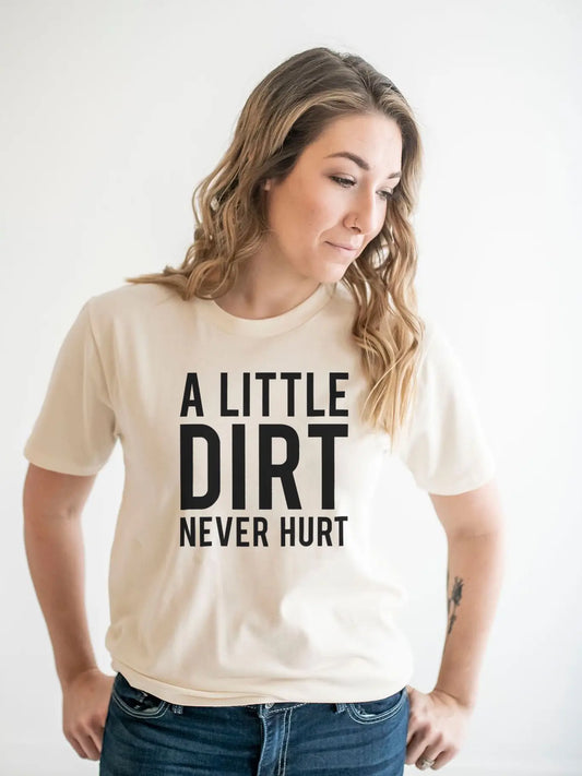 Little Dirt Never Hurt Graphic Tee | Womens Clothing T Shirt