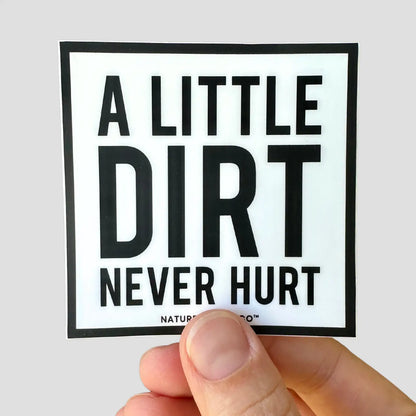 A Little Dirt Never Hurt Sticker