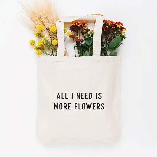 Cotton Tote Bag – All I Need Is More Flowers (white)
